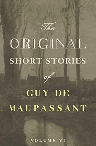 Original Short Stories of Guy de Maupassant (Volume VI) von Independently published