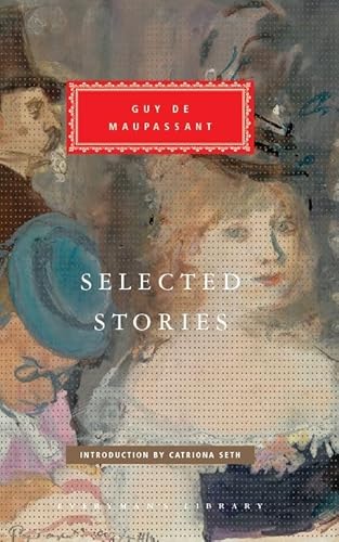 Selected Stories: Guy De Maupassant (Everyman's Library CLASSICS)