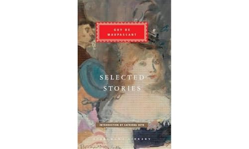 Selected Stories: Guy De Maupassant (Everyman's Library CLASSICS)