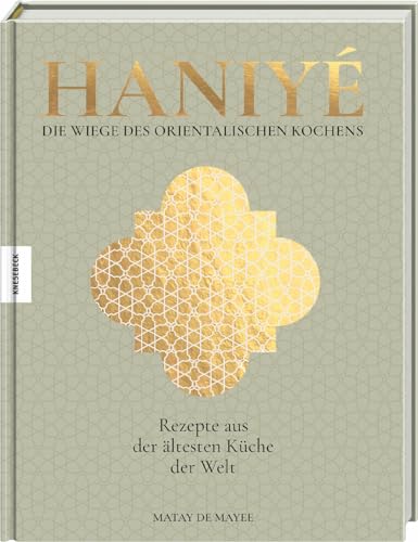 Haniyé. Die Wiege des orientalischen Kochens: Rezepte aus der ältesten Küche der Welt Haniyé. Die Wiege des orientalischen Kochens: Rezepte aus der ältesten Küche der Welt