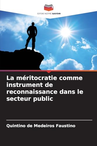 La méritocratie comme instrument de reconnaissance dans le secteur public von Editions Notre Savoir