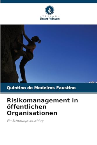 Risikomanagement in öffentlichen Organisationen: Ein Schulungsvorschlag von Verlag Unser Wissen