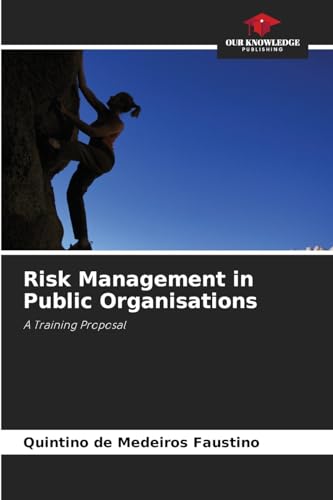 Risk Management in Public Organisations: A Training Proposal von Our Knowledge Publishing