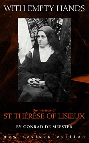With Empty Hands: The Message of Therese of Lisieux: The Spirituality of Thérèse of Lisieux With Empty Hands: The Message of Therese of Lisieux: The Spirituality of Thérèse of Lisieux