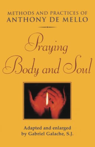 Praying Body and Soul: Principles, Practices, Stories von Crossroad