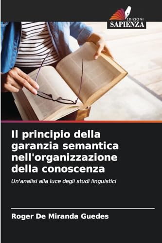 Il principio della garanzia semantica nell'organizzazione della conoscenza: Un'analisi alla luce degli studi linguistici