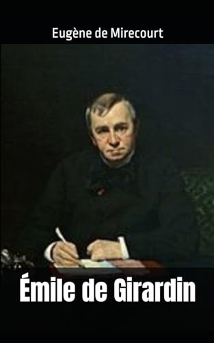 Émile de Girardin: Eugène de Mirecourt von Independently published