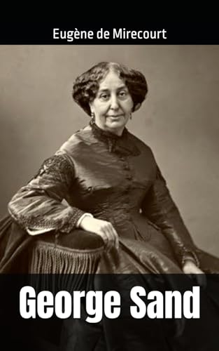George Sand: Eugène de Mirecourt von Independently published