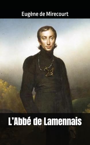 L’Abbé de Lamennais: Eugène de Mirecourt von Independently published