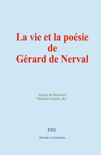 La vie et la poésie de Gérard de Nerval von Homme et Littérature - Editions Le Mono