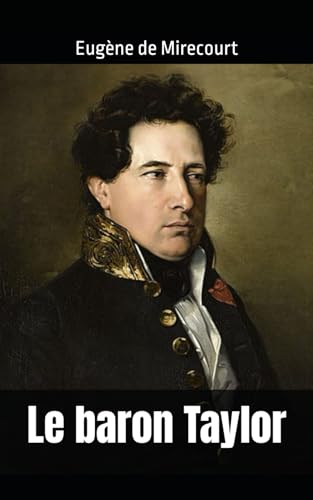 Le baron Taylor: Eugène de Mirecourt von Independently published