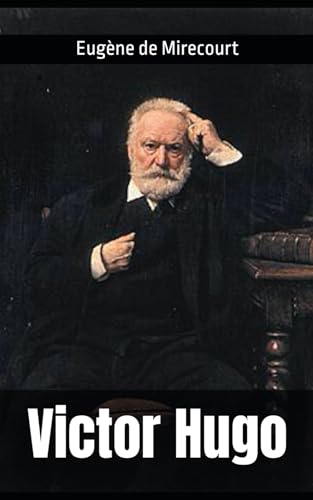 Victor Hugo: Eugène de Mirecourt von Independently published