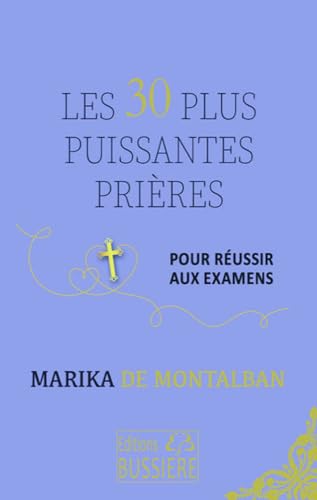 Les 30 plus puissantes prières pour réussir aux examens von BUSSIERE