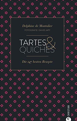 Cook & Style: Tartes & Quiches: Die 147 besten Rezepte.