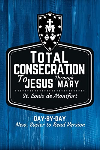 St. Louis de Montfort's Total Consecration to Jesus through Mary: New, Day-by-Day, Easier-to-Read Translation von Holy Water Books