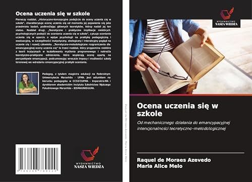 Ocena uczenia si¿ w szkole: Od mechanicznego dzia¿ania do emancypacyjnej intencjonalno¿ci teoretyczno-metodologicznej von Wydawnictwo Nasza Wiedza