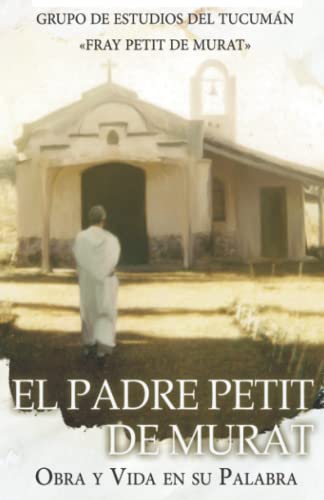 El Padre Petit de Murat: Obra y Vida en su Palabra von Ediciones del Verbo Encarnado