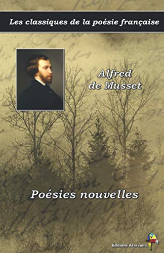 Poésies nouvelles - Alfred de Musset - Les classiques de la poésie française: (12) von Éditions Ararauna
