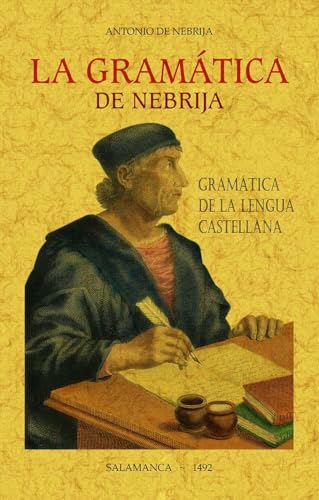 La gramática de Nebrija: (Gramática de la lengua castellana)