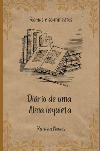 Diário de uma Alma Inquieta: Poemas e sentimentos von Independently published