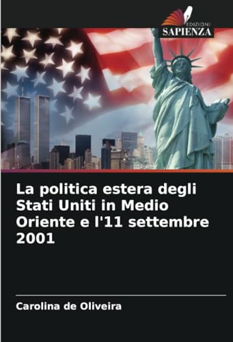 La politica estera degli Stati Uniti in Medio Oriente e l'11 settembre 2001 von Edizioni Sapienza