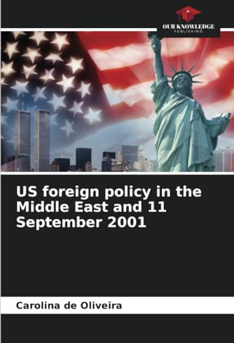 US foreign policy in the Middle East and 11 September 2001: DE von Our Knowledge Publishing