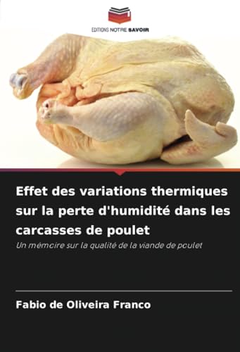 Effet des variations thermiques sur la perte d'humidité dans les carcasses de poulet: Un mémoire sur la qualité de la viande de poulet von Editions Notre Savoir