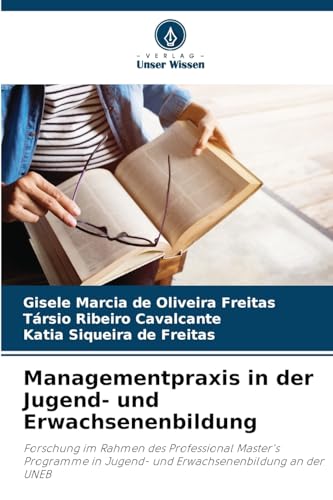 Managementpraxis in der Jugend- und Erwachsenenbildung: Forschung im Rahmen des Professional Master's Programme in Jugend- und Erwachsenenbildung an der UNEB Managementpraxis in der Jugend- und Erwachsenenbildung: Forschung im Rahmen des Professional Master's Programme in Jugend- und Erwachsenenbildung an der UNEB