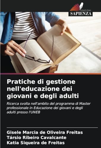 Pratiche di gestione nell'educazione dei giovani e degli adulti: Ricerca svolta nell'ambito del programma di Master professionale in Educazione dei giovani e degli adulti presso l'UNEB Pratiche di gestione nell'educazione dei giovani e degli adulti: Ricerca svolta nell'ambito del programma di Master professionale in Educazione dei giovani e degli adulti presso l'UNEB