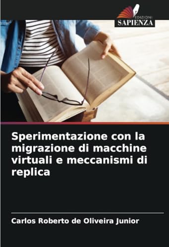 Sperimentazione con la migrazione di macchine virtuali e meccanismi di replica von Edizioni Sapienza