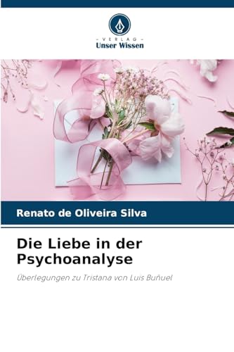 Die Liebe in der Psychoanalyse: Überlegungen zu Tristana von Luis Buñuel
