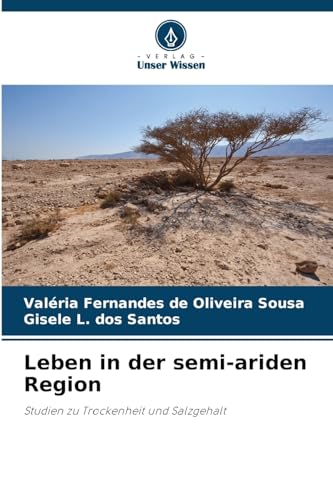 Leben in der semi-ariden Region: Studien zu Trockenheit und Salzgehalt von Verlag Unser Wissen