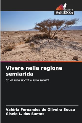 Vivere nella regione semiarida: Studi sulla siccità e sulla salinità von Edizioni Sapienza