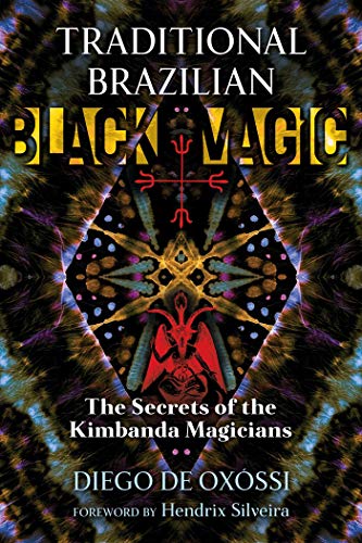 Traditional Brazilian Black Magic: The Secrets of the Kimbanda Magicians