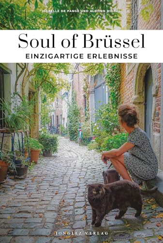 Soul of Brüssel: einzigartige Erlebnisse (Soul of: 30 einzigartige Erlebnisse) von Jonglez Verlag