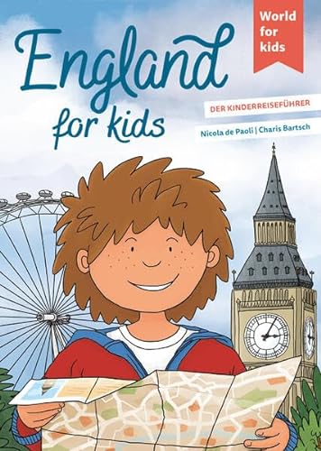 England for kids: Der Kinderreiseführer (World for kids - Reiseführer für Kinder)
