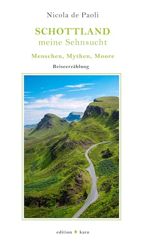 Schottland, meine Sehnsucht: Menschen, Mythen, Moore Schottland, meine Sehnsucht: Menschen, Mythen, Moore von edition karo
