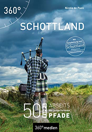 Schottland: 50 Tipps abseits der ausgetretenen Pfade von 360 grad medien