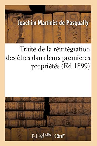 Traité de la réintégration des êtres dans leurs premières propriétés (Éd.1899) (Philosophie)