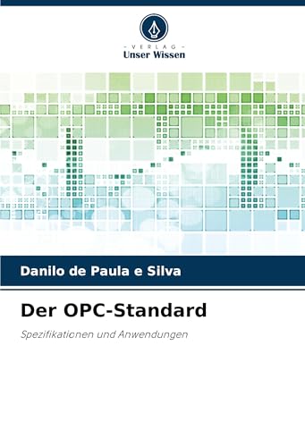 Der OPC-Standard: Spezifikationen und Anwendungen von Verlag Unser Wissen