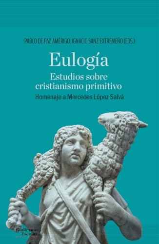 Eulogía: Estudios sobre cristianismo primitivo (Análisis y crítica) von Guillermo Escolar Editor