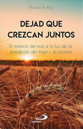 Dejad que crezcan juntos: El misterio del mal a la luz de la parábola del trigo y la cizaña (Mashal, Band 3) von SAN PABLO