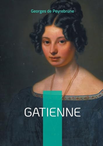 Gatienne: Plongez dans le combat d'une jeune femme pour son émancipation dans la France provinciale du XIXe siècle von BoD – Books on Demand – Frankreich