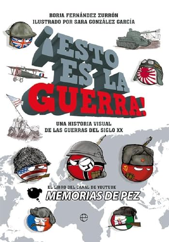 ¡Esto es la guerra!: Una historia visual de las guerras del siglo XX