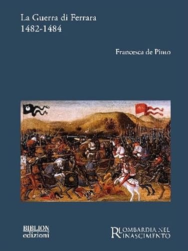 La guerra di Ferrara 1482-1484 (Lombardia nel Rinascimento) von Biblion
