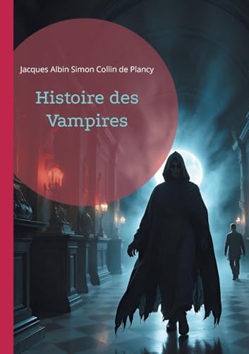 Histoire des Vampires: Les mythes vampiriques à travers l'histoire, le folklore et la littérature gothique von BoD – Books on Demand – Frankreich