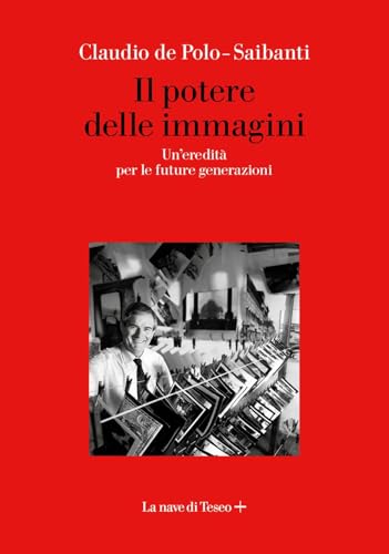 Il potere delle immagini. Un'eredità per le future generazioni von La nave di Teseo +