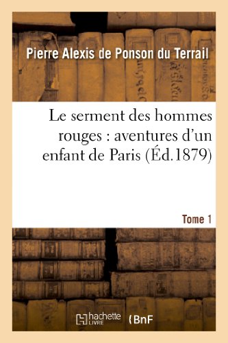 Le Serment Des Hommes Rouges: Aventures d'Un Enfant de Paris. Tome 1 (Litterature)