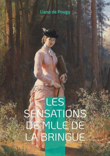 Les Sensations de Mlle de La Bringue: Une plongée sensuelle et audacieuse dans le Paris de la Belle Époque von BoD – Books on Demand – Frankreich