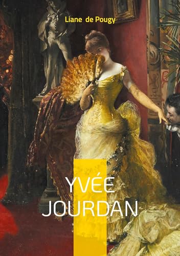 Yvée Jourdan: Une plongée sulfureuse dans les amours saphiques de la Belle Époque : émancipation et scandale au coeur du Paris mondain von BoD – Books on Demand – Frankreich